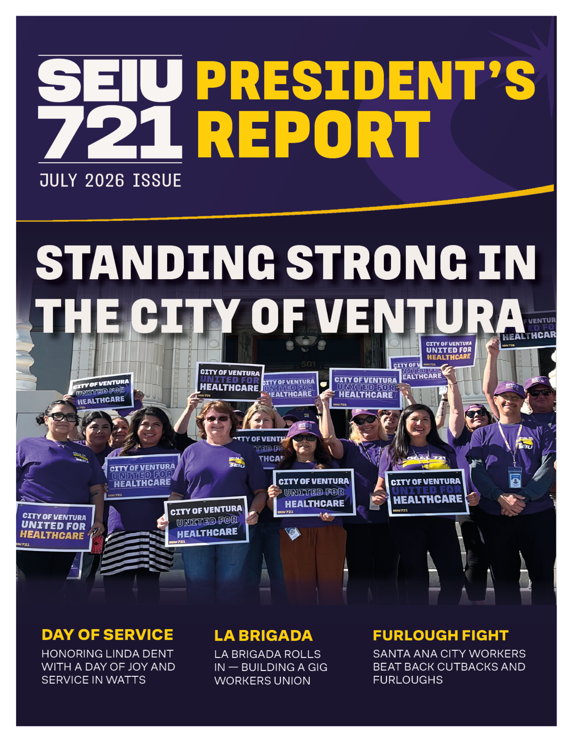 SEIU 721 President's Report — July 2026 Issue cover. Standing Strong in the City of Ventura. Honoring Linda Dent with a Day of Joy and Service in Watts. La Brigada Rolls In — Building a Gig Workers Union. Santa Ana City Workers Beat Back Cutbacks and Furloughs.