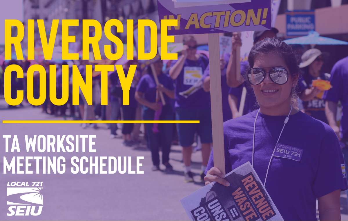 Riverside County TA Worksite Meeting Schedule SEIU Local 721