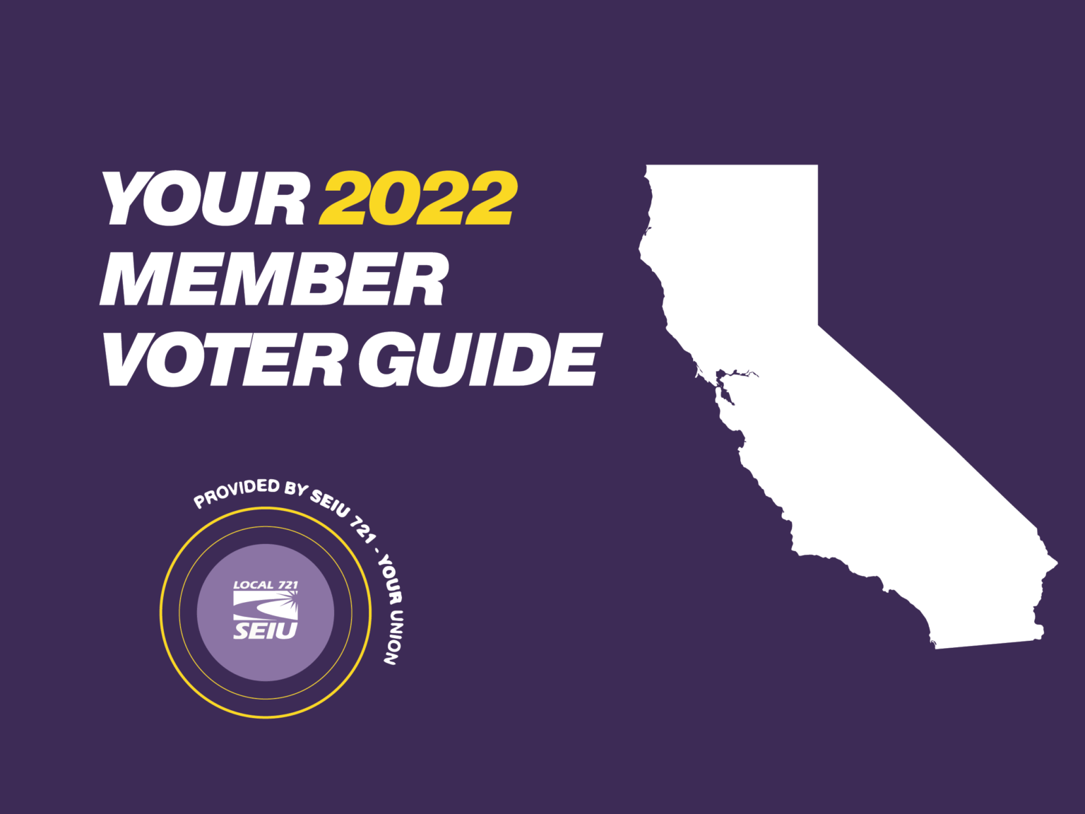 Your 2022 Member Voter Guide SEIU Local 721