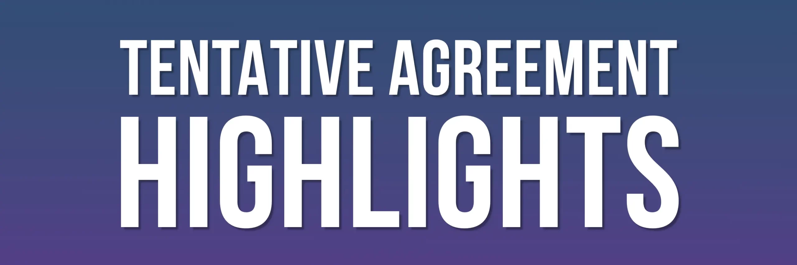 Banner graphic that reads: Tentative Agreement Highlights.