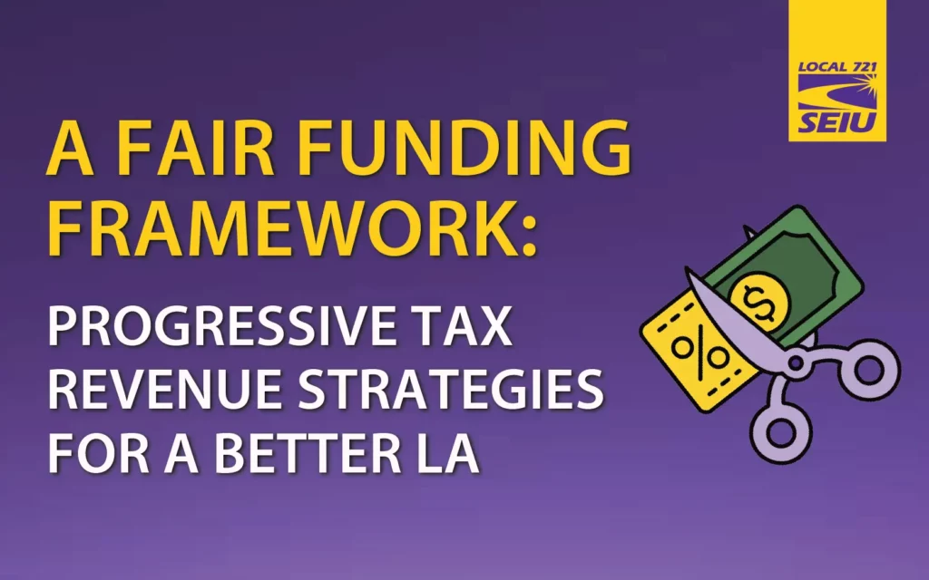 WebHQ_Image A graphic that reads: FRAMEWORK PROGRESSIVE TAX
REVENUE STRATEGIES
FOR A BETTER LA FUNDING. The graphic also has scissors cutting dollar bills.